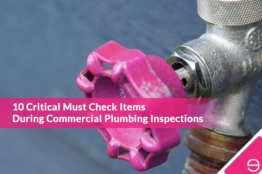 10 Critical Must Check Items During Commercial Plumbing Inspections